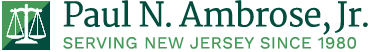 Paul N. Ambrose, Jr. | Serving New Jersey Since 1980